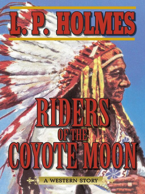 Title details for Riders of the Coyote Moon: a Western Story by L. P. Holmes - Wait list